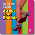 Hard to Find 45s On CD:
                                         Sweet Soul Sounds