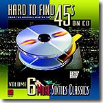 Hard to Find 45s on CD - Vol. 6  More Sixties Classics