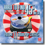 Hard to Find 45s on CD, Volume 11: Sugar Pop Classics