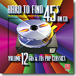 Hard to Find 45s On CD, Volume 12: 60s & 70s Pop Classics