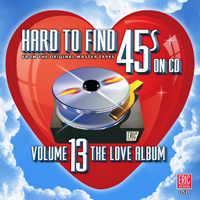 Hard To Find 45's On CD, Volume 13: The Love Album